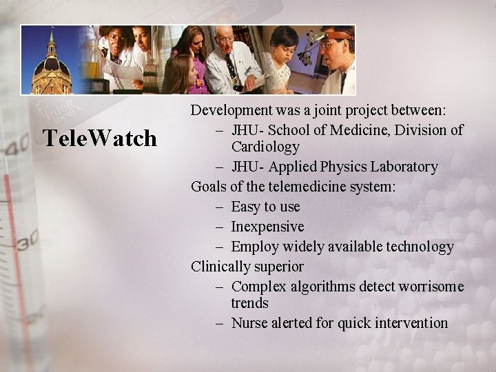 Tele. Watch Development was a joint project between: – JHU- School of Medicine, Division