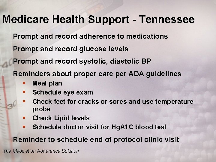 Medicare Health Support - Tennessee Prompt and record adherence to medications Prompt and record