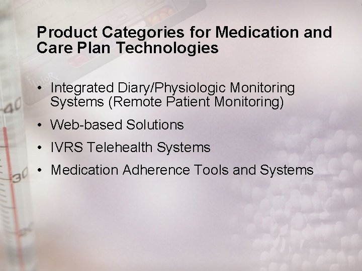 Product Categories for Medication and Care Plan Technologies • Integrated Diary/Physiologic Monitoring Systems (Remote