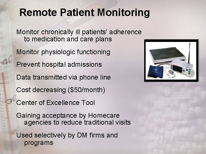 Remote Patient Monitoring Monitor chronically ill patients’ adherence to medication and care plans Monitor