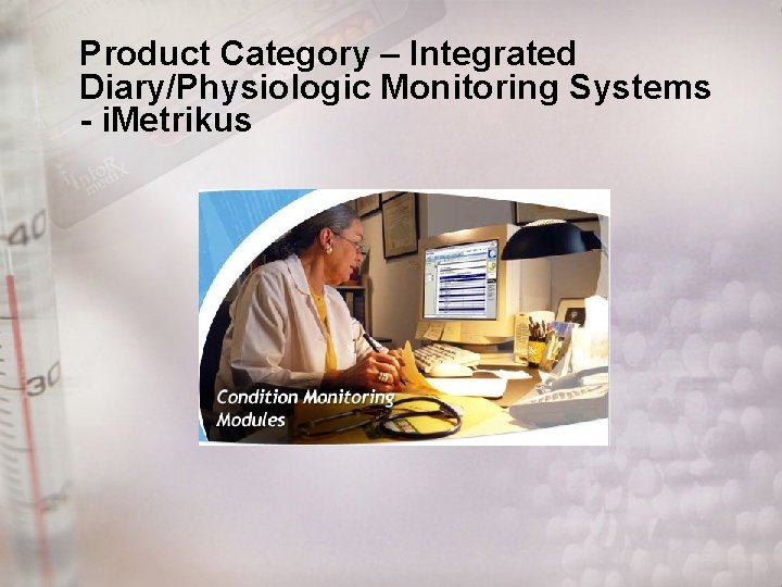Product Category – Integrated Diary/Physiologic Monitoring Systems - i. Metrikus 