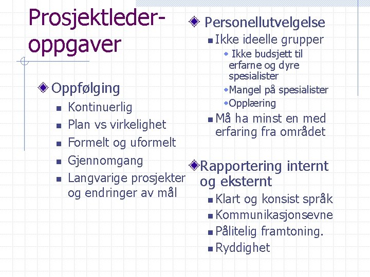 Prosjektlederoppgaver Personellutvelgelse n w Ikke budsjett til erfarne og dyre spesialister w Mangel på