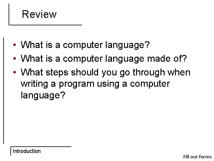 Review • What is a computer language? • What is a computer language made