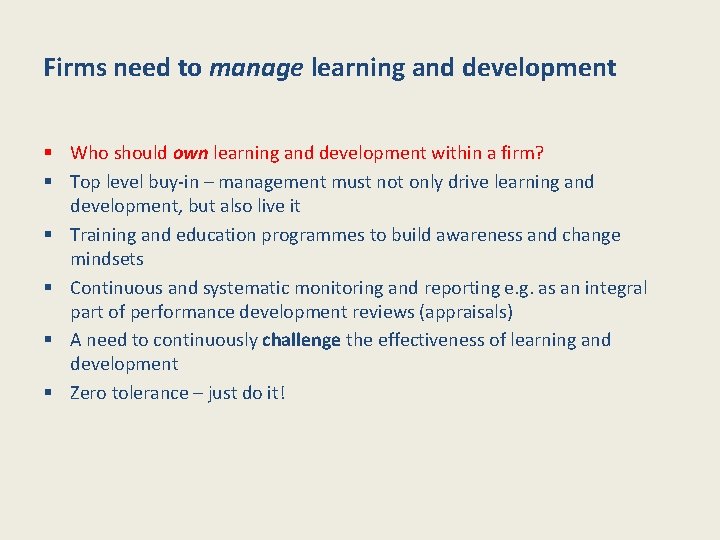 Firms need to manage learning and development § Who should own learning and development