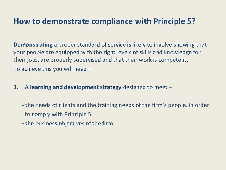 How to demonstrate compliance with Principle 5? Demonstrating a proper standard of service is