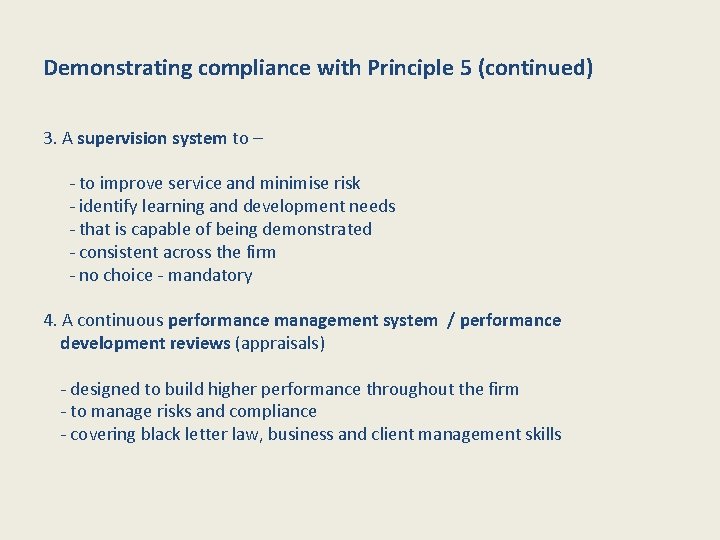 Demonstrating compliance with Principle 5 (continued) 3. A supervision system to – - to