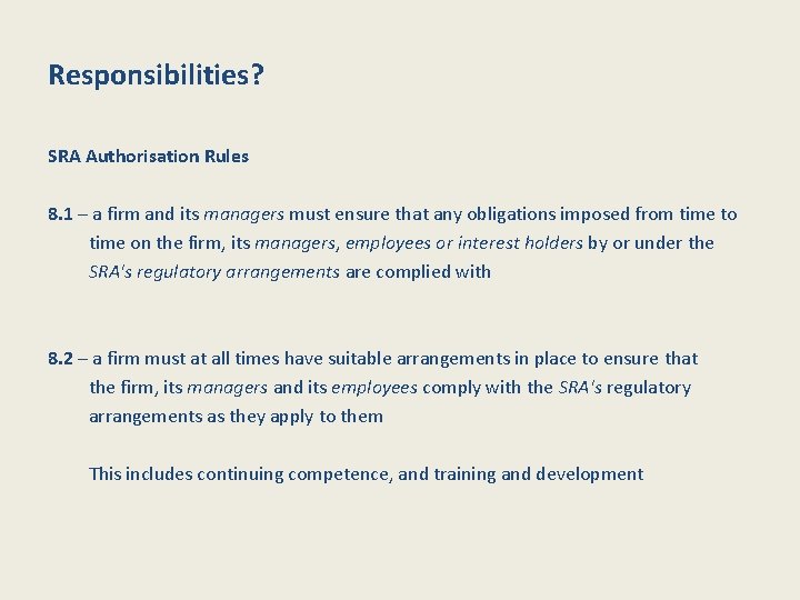 Responsibilities? SRA Authorisation Rules 8. 1 – a firm and its managers must ensure