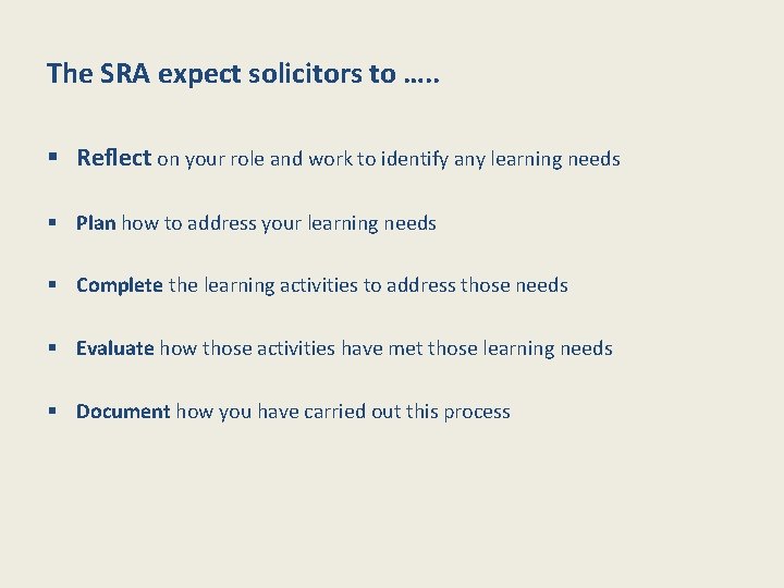 The SRA expect solicitors to …. . § Reflect on your role and work