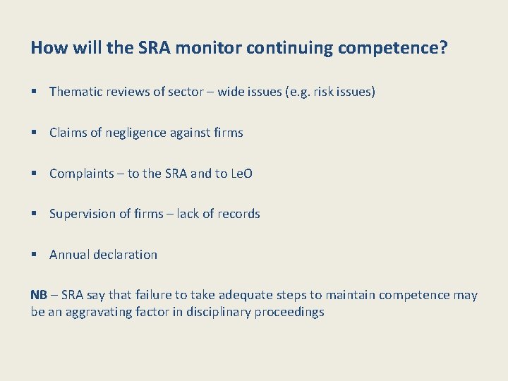 How will the SRA monitor continuing competence? § Thematic reviews of sector – wide