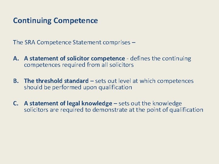 Continuing Competence The SRA Competence Statement comprises – A. A statement of solicitor competence