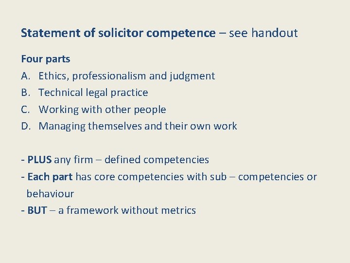 Statement of solicitor competence – see handout Four parts A. Ethics, professionalism and judgment