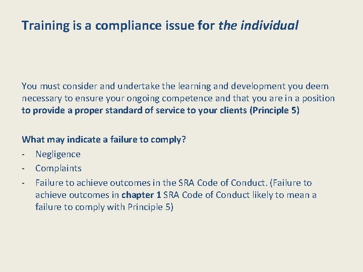 Training is a compliance issue for the individual You must consider and undertake the