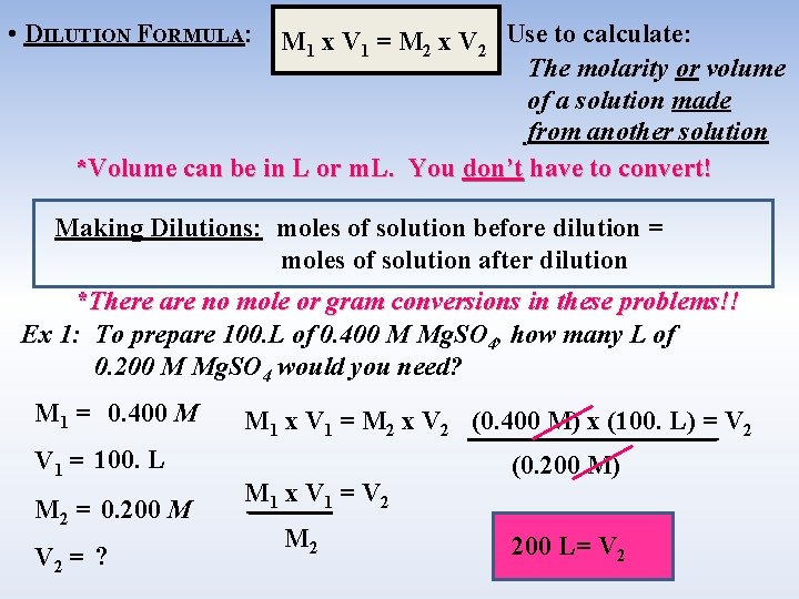  • DILUTION FORMULA: M 1 x V 1 = M 2 x V