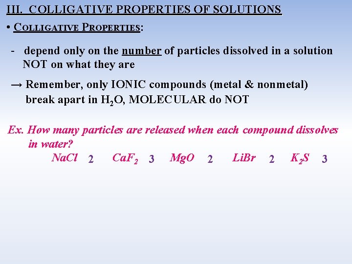 III. COLLIGATIVE PROPERTIES OF SOLUTIONS • COLLIGATIVE PROPERTIES: - depend only on the number