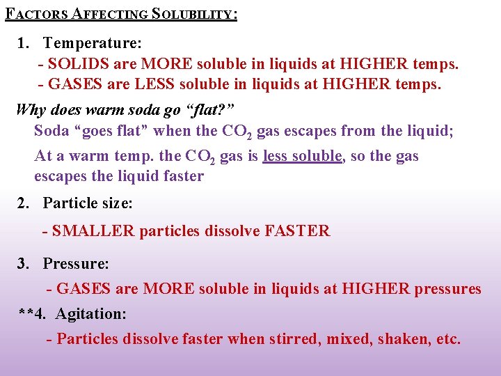 FACTORS AFFECTING SOLUBILITY: 1. Temperature: - SOLIDS are MORE soluble in liquids at HIGHER