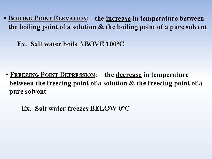  • BOILING POINT ELEVATION: the increase in temperature between the boiling point of