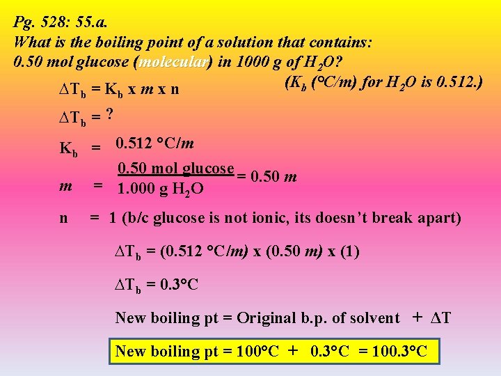 Pg. 528: 55. a. What is the boiling point of a solution that contains: