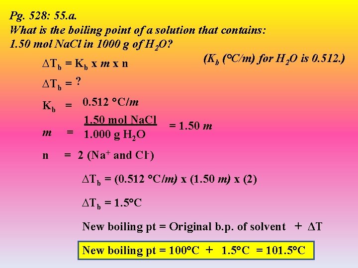 Pg. 528: 55. a. What is the boiling point of a solution that contains: