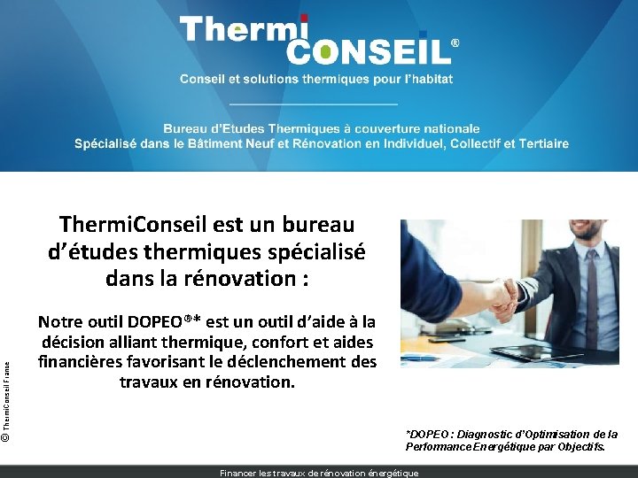 © Thermi. Conseil France Thermi. Conseil est un bureau d’études thermiques spécialisé dans la