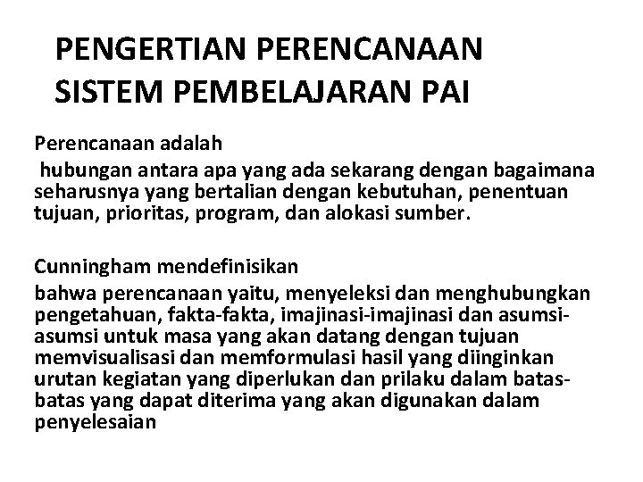 PENGERTIAN PERENCANAAN SISTEM PEMBELAJARAN PAI Perencanaan adalah hubungan antara apa yang ada sekarang dengan