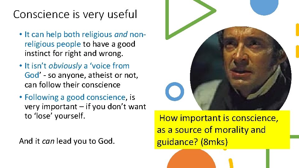 Conscience is very useful • It can help both religious and nonreligious people to