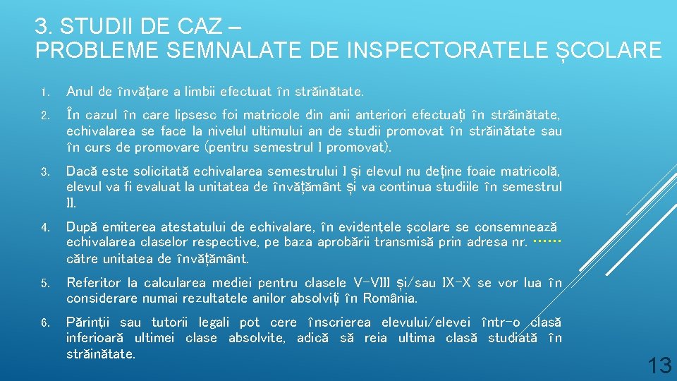 3. STUDII DE CAZ – PROBLEME SEMNALATE DE INSPECTORATELE ȘCOLARE 1. Anul de învățare