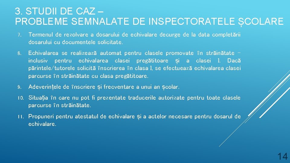 3. STUDII DE CAZ – PROBLEME SEMNALATE DE INSPECTORATELE ȘCOLARE 7. Termenul de rezolvare