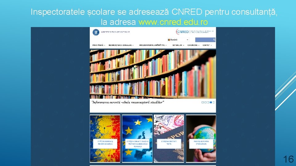 Inspectoratele școlare se adresează CNRED pentru consultanță, la adresa www. cnred. edu. ro 16