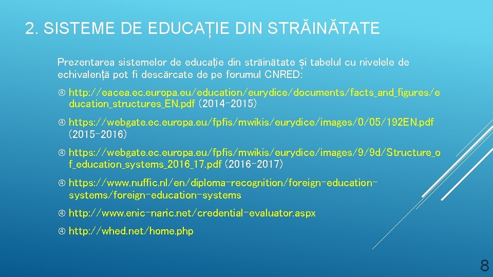 2. SISTEME DE EDUCAȚIE DIN STRĂINĂTATE Prezentarea sistemelor de educație din străinătate și tabelul