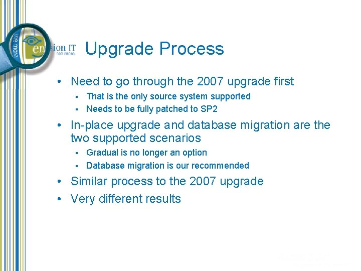 Upgrade Process • Need to go through the 2007 upgrade first § § That Upgrade Process • Need to go through the 2007 upgrade first § § That