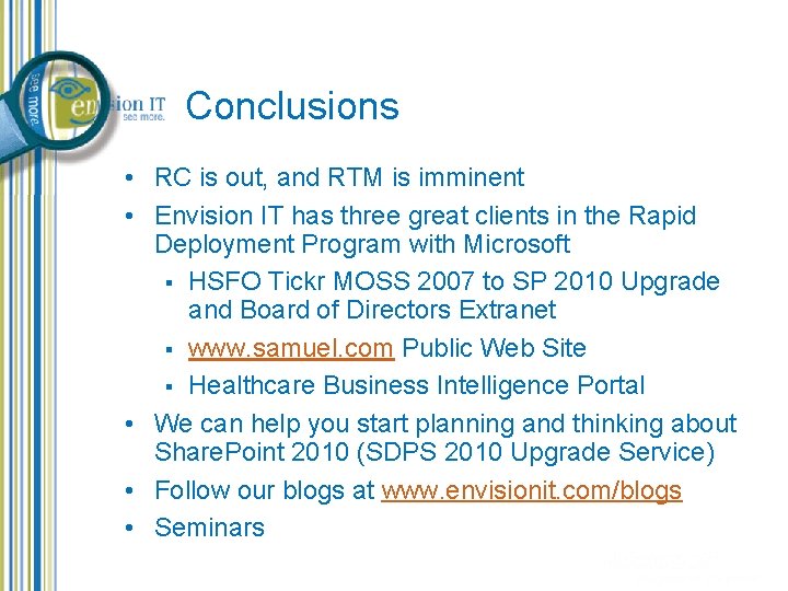 Conclusions • RC is out, and RTM is imminent • Envision IT has three Conclusions • RC is out, and RTM is imminent • Envision IT has three