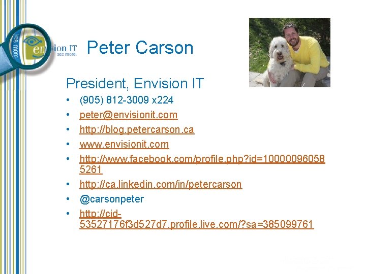 Peter Carson President, Envision IT • • • (905) 812 -3009 x 224 peter@envisionit. Peter Carson President, Envision IT • • • (905) 812 -3009 x 224 peter@envisionit.