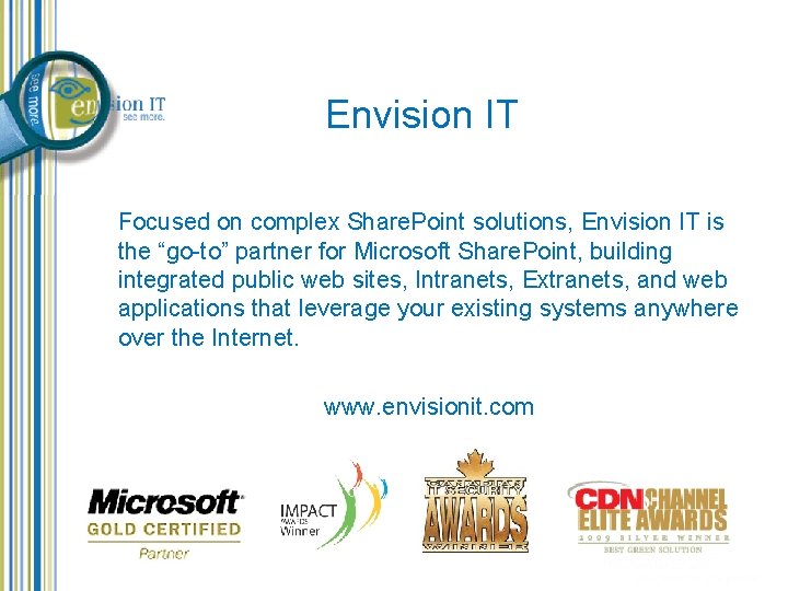 Envision IT Focused on complex Share. Point solutions, Envision IT is the “go-to” partner Envision IT Focused on complex Share. Point solutions, Envision IT is the “go-to” partner