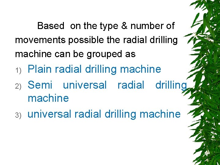 Based on the type & number of movements possible the radial drilling machine can