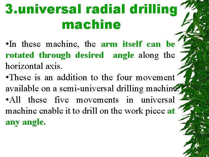 3. universal radial drilling machine • In these machine, the arm itself can be