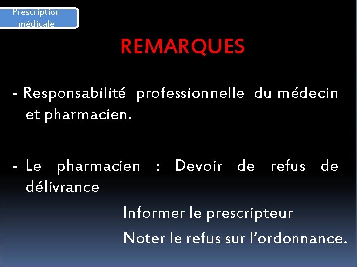 Prescription médicale REMARQUES - Responsabilité professionnelle du médecin et pharmacien. - Le pharmacien :