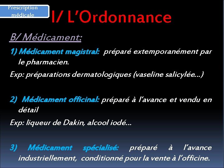 Prescription médicale I/ L’Ordonnance B/ Médicament: 1) Médicament magistral: préparé extemporanément par le pharmacien.