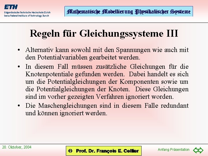 Regeln für Gleichungssysteme III • Alternativ kann sowohl mit den Spannungen wie auch mit