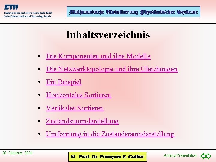 Inhaltsverzeichnis • Die Komponenten und ihre Modelle • Die Netzwerktopologie und ihre Gleichungen •