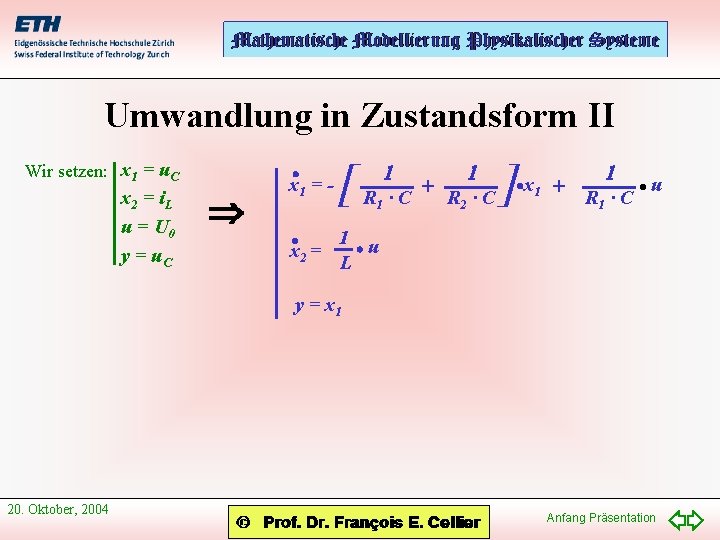 Umwandlung in Zustandsform II. Wir setzen: x = u 1 1 1. . x