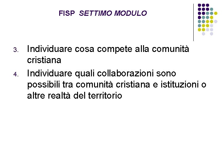 FISP SETTIMO MODULO 3. 4. Individuare cosa compete alla comunità cristiana Individuare quali collaborazioni