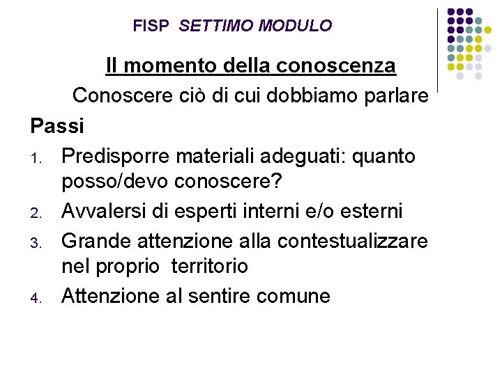 FISP SETTIMO MODULO Il momento della conoscenza Conoscere ciò di cui dobbiamo parlare Passi