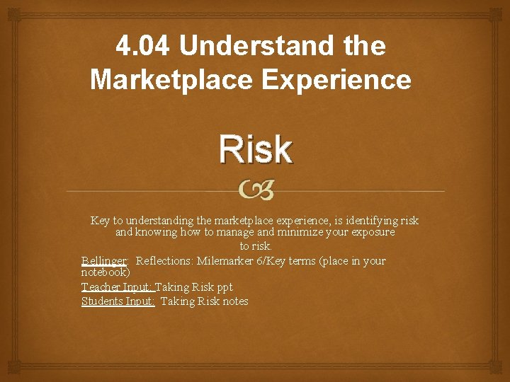 4. 04 Understand the Marketplace Experience Risk Key to understanding the marketplace experience, is
