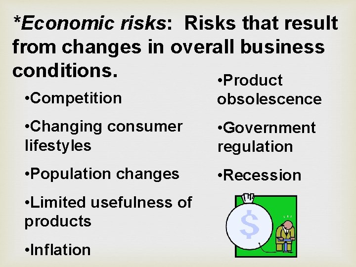 *Economic risks: Risks that result from changes in overall business conditions. • Product •