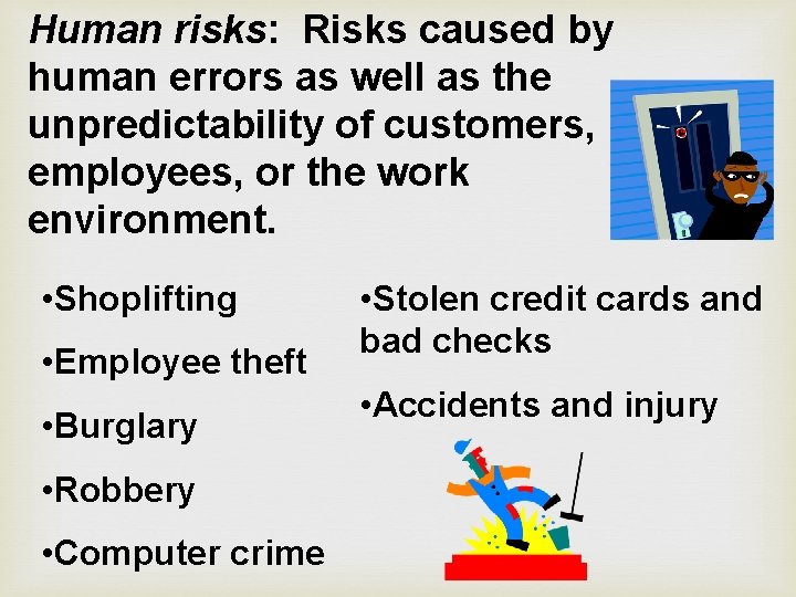 Human risks: Risks caused by human errors as well as the unpredictability of customers,