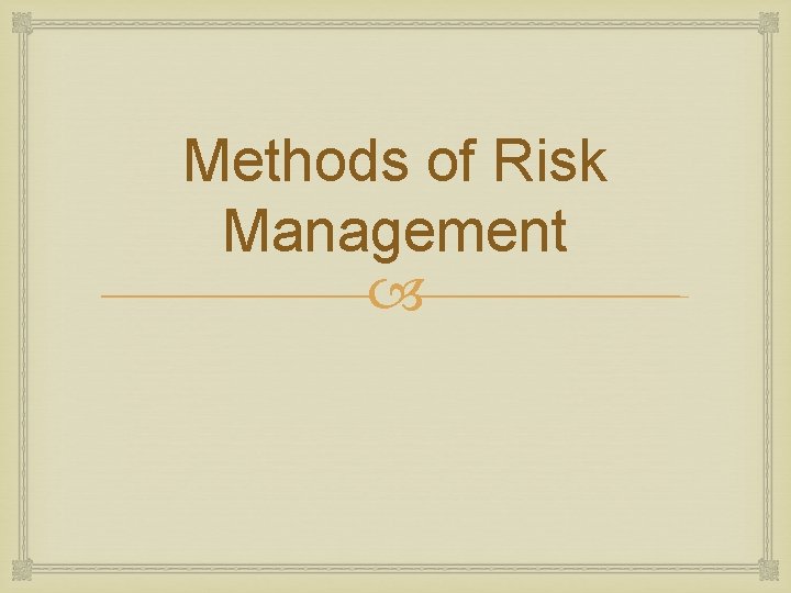 Methods of Risk Management 