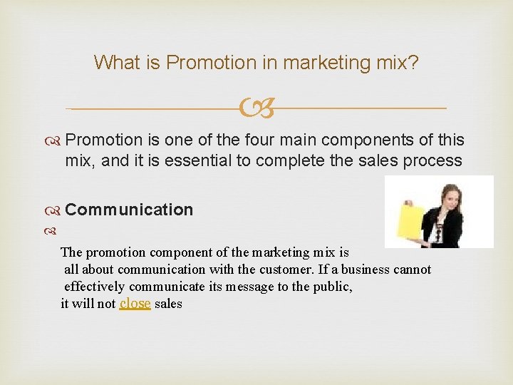 What is Promotion in marketing mix? Promotion is one of the four main components