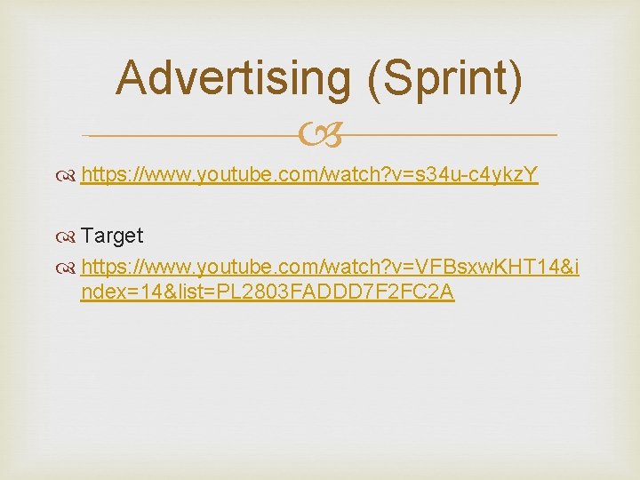 Advertising (Sprint) https: //www. youtube. com/watch? v=s 34 u-c 4 ykz. Y Target https: