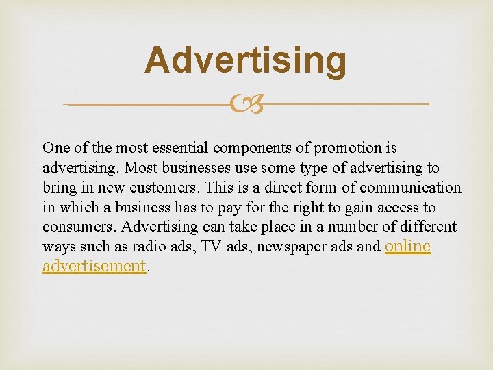 Advertising One of the most essential components of promotion is advertising. Most businesses use