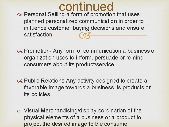 continued Personal Selling-a form of promotion that uses planned personalized communication in order to